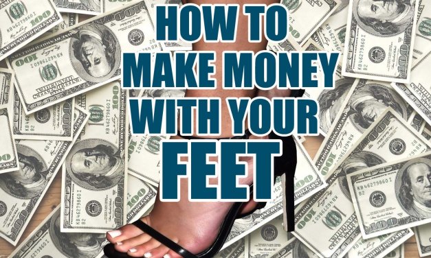 HOW TO MAKE MONEY WITH YOUR FEET